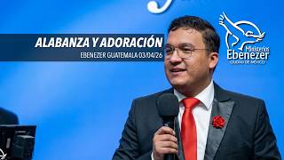 Alabanza y Adoración Ebenezer GT 03/04/26 2S