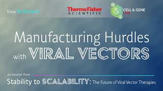 Manufacturing Hurdles with Viral Vectors