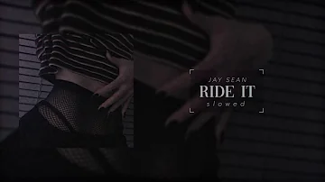 Jay Sean - Ride It (s l o w e d)