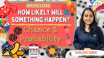 How Likely Will Something Happen? | Chance & Probability | Maths | Unacademy 7th | Gurleen Singh