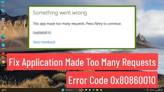 Fix Application Made Too Many Requests Error Code 0x80860010 screenshot 5