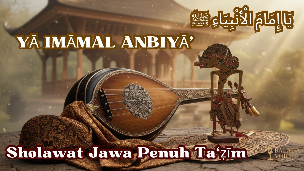 YĀ IMĀMAL ANBIYĀ’ | Sholawat Jawa Penuh Ta‘ẓīm  يَا إِمَامَ الْأَنْبِيَاءِ ﷺ