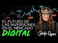 El Futuro de las Inversiones en el Mercado Digital - Gladys Ramos