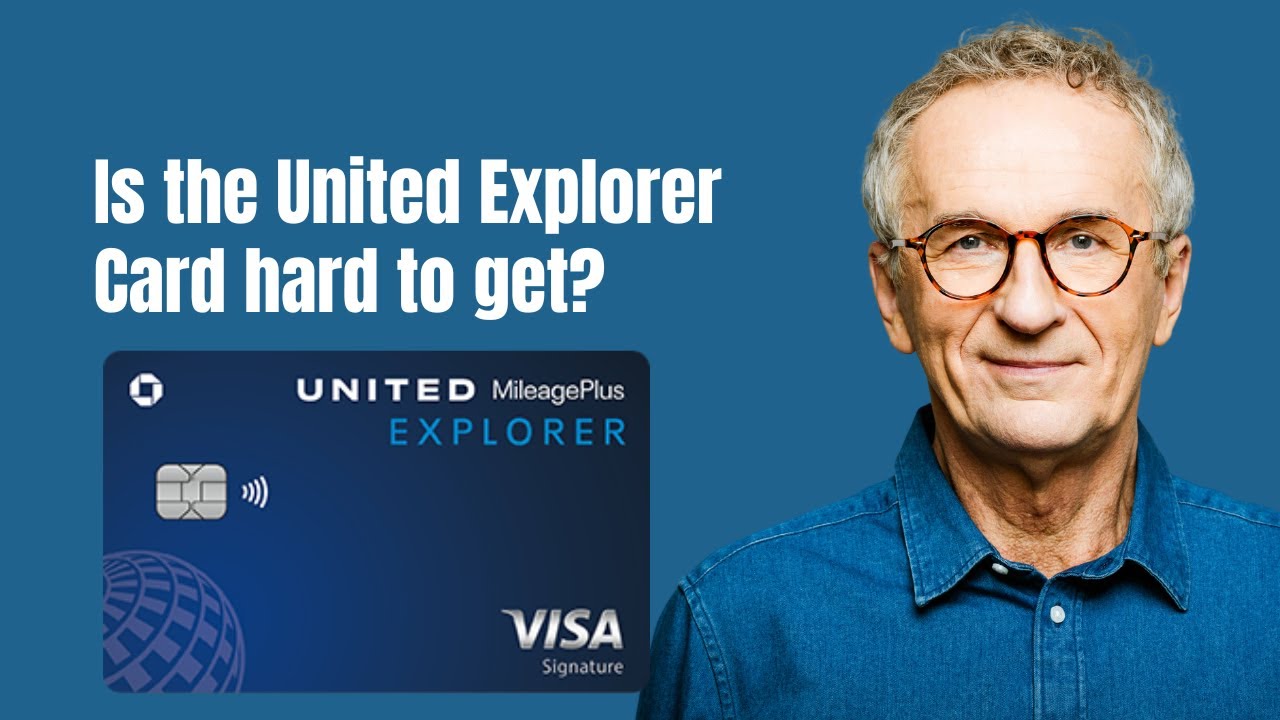 Is the United Explorer Card hard to get YouTube