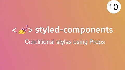 lecture 10 conditional styling using props in styled components