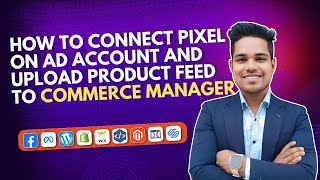 How to Connect Facebook Pixel to Ad Account & Upload Products in Commerce Manager