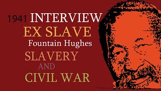 101 Years old Ex slave Fountain Hughes 1949 Full Interview