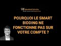 5 raisons qui expliquent que le SMART BIDDING ne fonctionne pas sur votre compte Google Ads