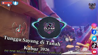 DJ Tunggu Sayang di Tanah Kubur & Alimin Version 2 Remix 2026 Viral di TikTok Dangdut Dj Remix