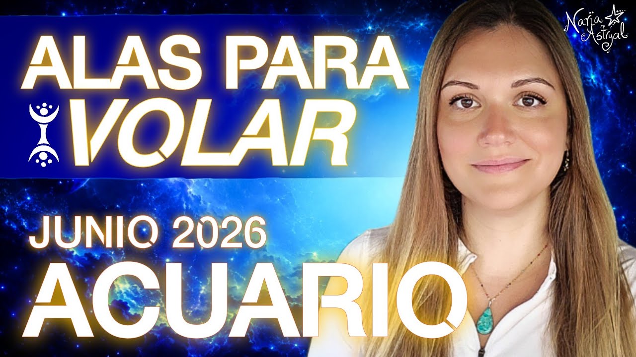 ACUARIO JUNIO 2026: ALAS PARA VOLAR | ASTROLOGÍA DEL CÓDIGO AËDIRYAL ...