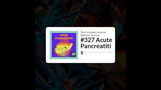 The Curbsiders Internal Medicine Podcast - #327 Acute Pancreatitis