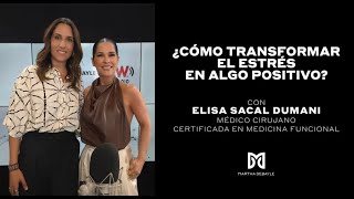 Cómo Transformar el Estrés en Energía Positiva con Dra. Elisa Sacal | Martha Debayle