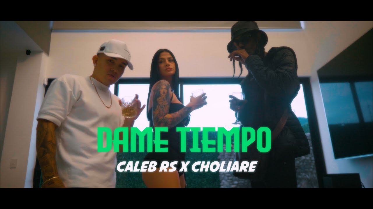 Caleb Rs x Choliare - Dame tiempo [Official Video] - YouTube