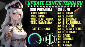 UPDATE || CONFIG HC TERBARU || AXIS GAME TELKOMSEL Xl INDOSAT SSH PREMIUM ( 25 JUNI )