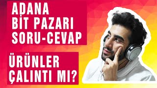 ADANA BİT PAZARI ÜRÜNLERİ ÇALINTI MI?(ADANA BİT PAZARI SORU-CEVAP)