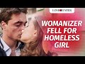 Womanizer Fell For Homeless Girl | @LoveBuster_