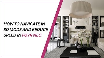 How to navigate in 3D mode and reduce speed on Foyr Neo 2.0