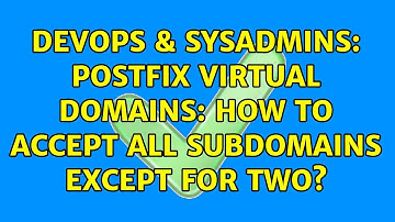 DevOps & SysAdmins: Postfix virtual domains: how to accept all subdomains except for two?