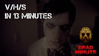 Dead Minute #4 The V/H/S Films in 13 Minutes (2012-2014)