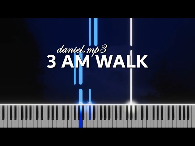 daniel.mp3 - 3 am walk piano cover