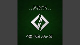 Video thumbnail of "Sonyk El Dragón - Mi Vida Eres Tu"