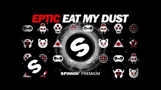 Video thumbnail of "Eptic - Eat My Dust"