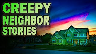 6 True Creepy Neighbor Horror Stories