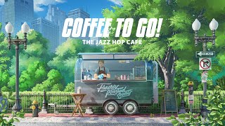coffee to go! ☕ jazzy lofi beats