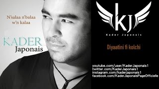 Kader Japonais - Diyaatini Fi Kolchi Official Audio