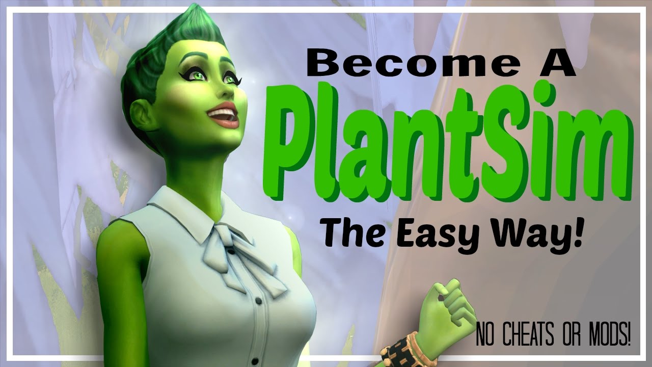 Sims 4 Easiest Way To Become A Plantsim No Mods Or Cheats