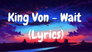 King Von - Wait (Lyrics)