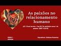 As paixões no relacionamento humano - Expositora: Cristiane Paranhos