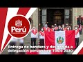 Ceremonia de entrega de la bandera y despedida a la representación peruana en Tokio 2020