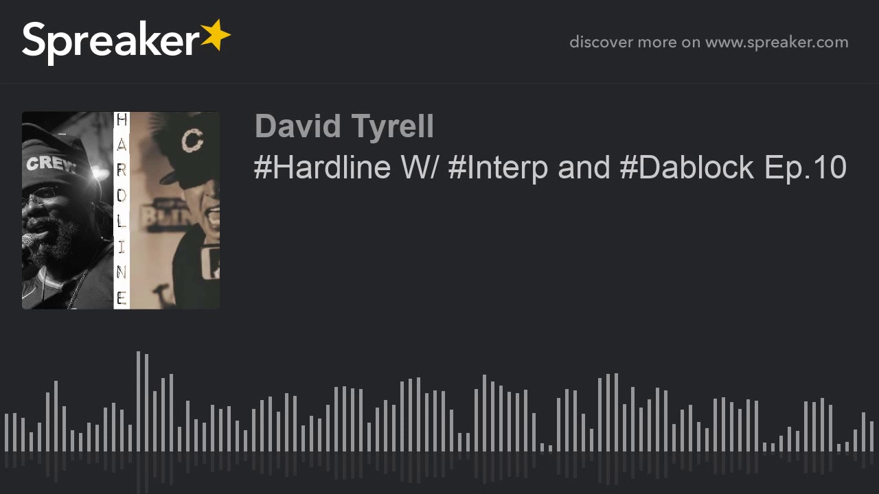 #Hardline W/ #Interp and #Dablock Ep.10