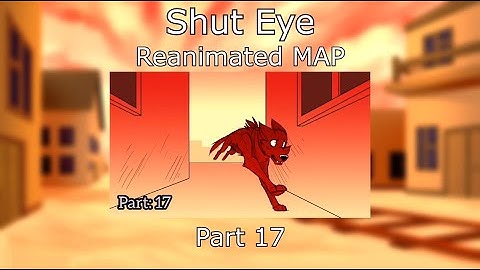 Shut eye | reanimated MAP part 17