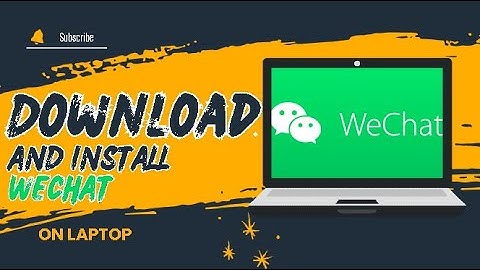 How to Download and Install WeChat on Laptop or PC