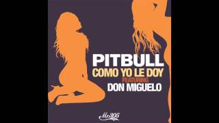 Pitbull Ft. Don Miguelo - Como Yo Le Doy (HQ) + Descarga