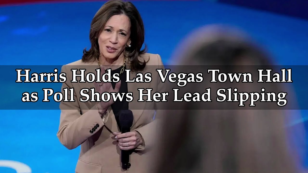 Harris Holds Las Vegas Town Hall as Poll Shows Her Lead Slipping Among ...