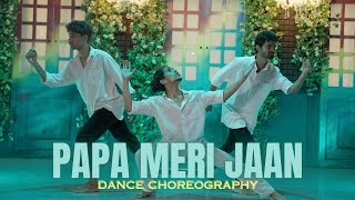 PAPA MERI JAAN | Ankit Tatkare Choreography | THE KINGS |