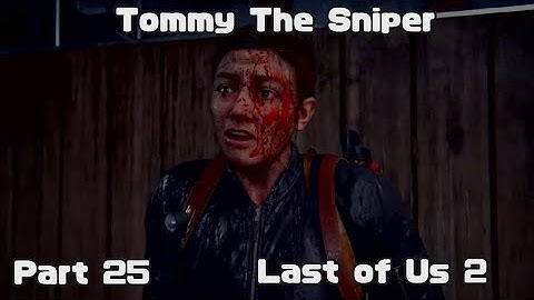 The Last of Us 2 Gameplay Part 25 | Sniper Tommy | Abby Campaign | Seattle Day 3