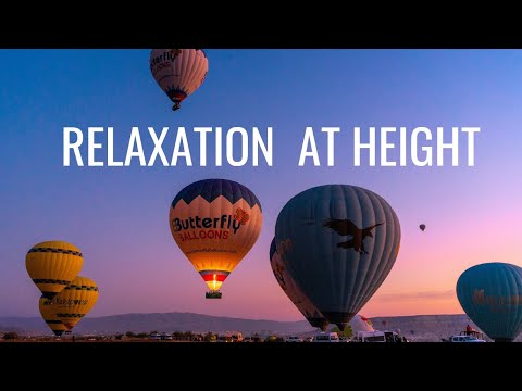 Balloon flight relaxing music • Relax from a bird's eye view • Relaxation in a hot air view