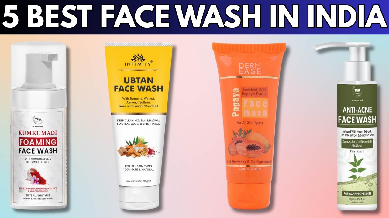"5 Best Face Wash in India for Clean, Hydrated & Refreshed Skin"