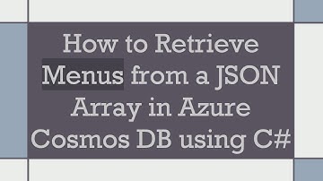 How to Retrieve Menus from a JSON Array in Azure Cosmos DB using C#