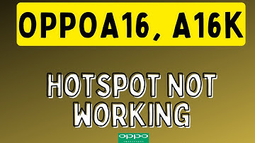 OPPO Phone Hotspot Not working OPPOA16, A16k