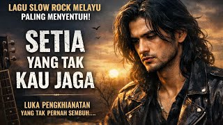 Lagu sedih slow rock Melayu terbaru 2026 - SETIA YANG TAK KAU JAGA - slowrock Melayu 