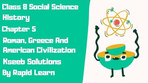 Class 8th S.S ¦ Chapter 5 ¦ Roman, Greece & American Civilization  ¦ History ¦ kseeb ¦ Rapid Learn