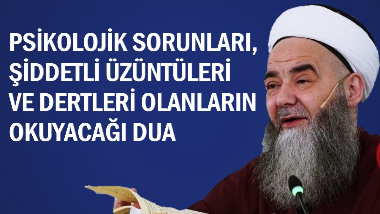 PSİKOLOJİK SORUNLARI, ŞİDDETLİ ÜZÜNTÜLERİ VE DERTLERİ OLANLARIN OKUYACAĞI DUA