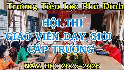 Hội thi Giáo viên dạy giỏi cấp trường, năm học 2025-2026