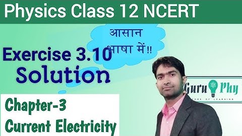 NCERT Chapter-03 Exercise-3.10 Solution, Physics Class-12th