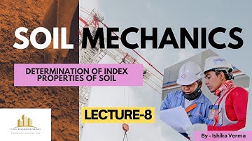Lecture 8  Soil mechanics - Determination of Index Properties  of Soil by Eng. Ishika Verma